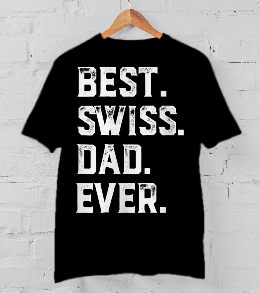 Best Swiss Dad Ever Day95 T-Shirt