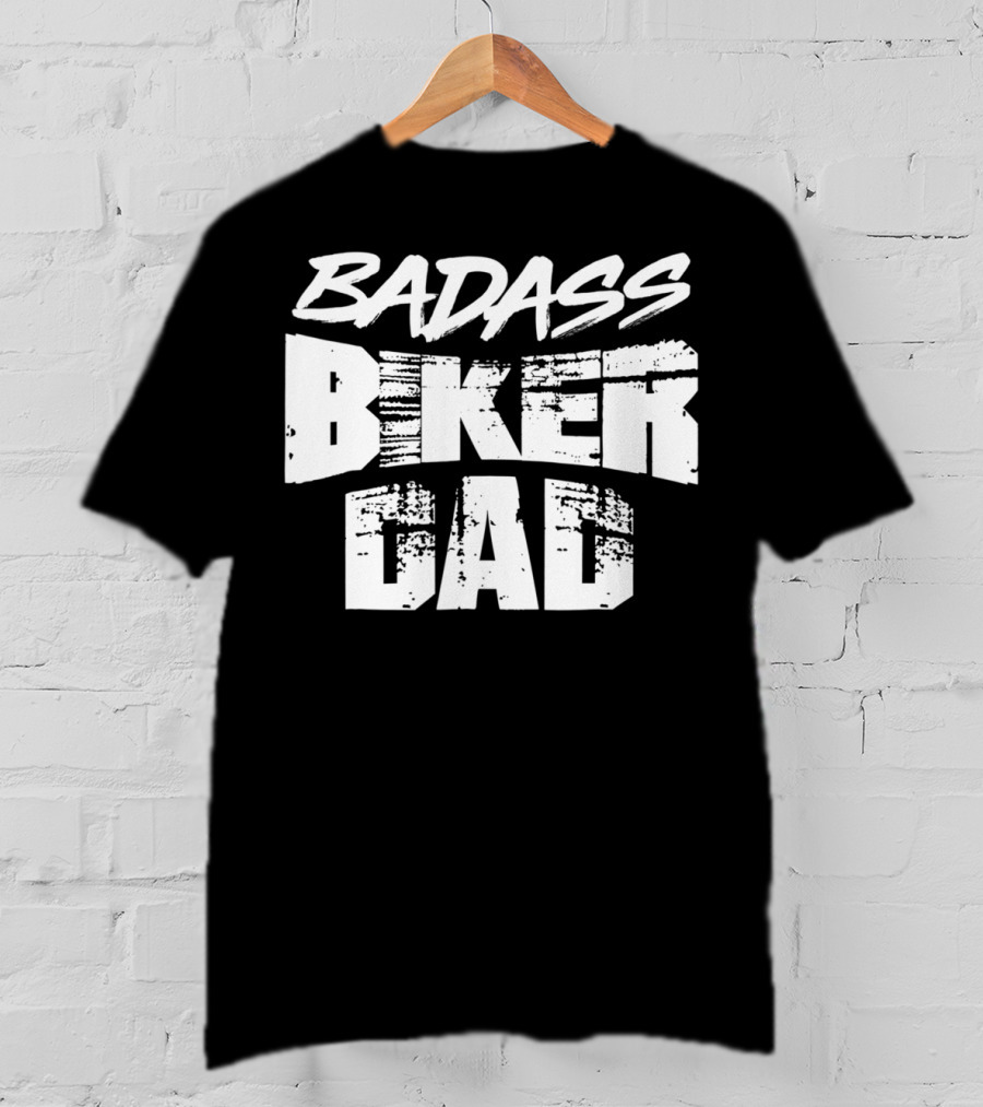 BADASS BIKER DAD T-Shirt
