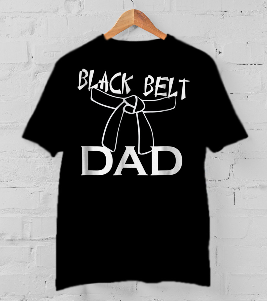 Black Belt Dad Taekwondo Karate Martial Arts MMA Expertise T-Shirt
