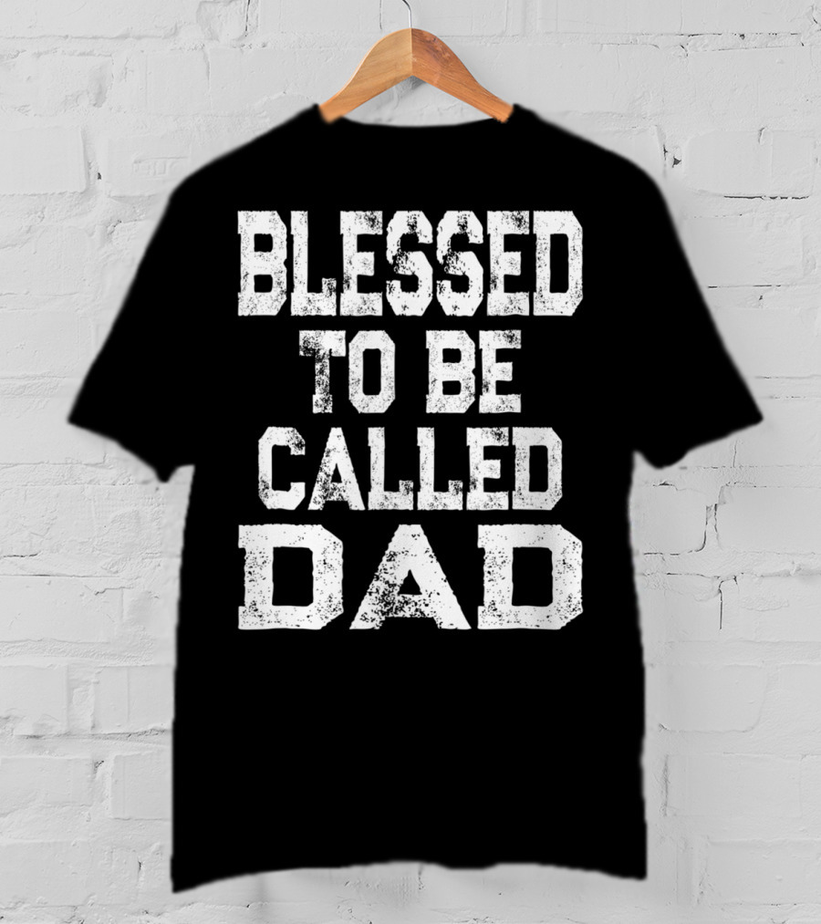 Blessed Daddy Vintage Blessed To Be Called Dad T-Shirt