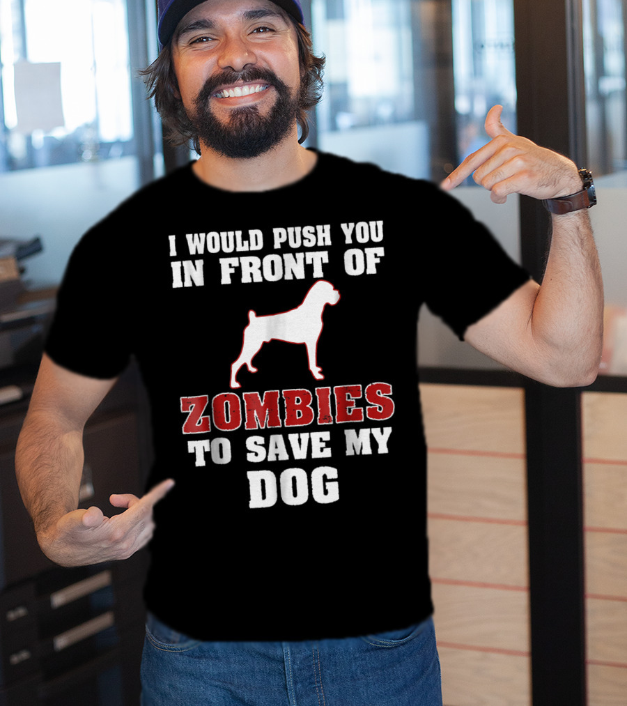 I Would Push You In Front Of Zombies To Save My Dog Boxer Halloween Tee42 T-Shirt