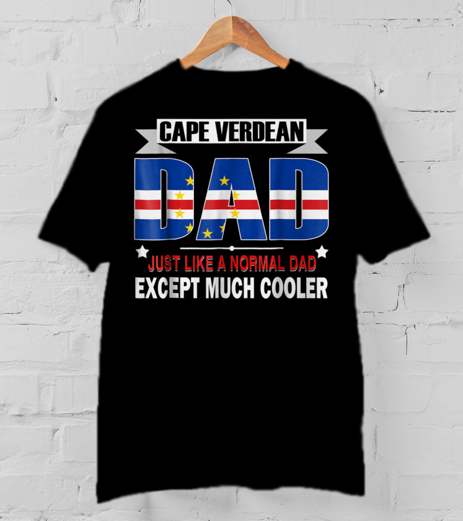 Cape Verdean Dad Just Like A Normal Dad Except Much Cooler Flag80 T-Shirt