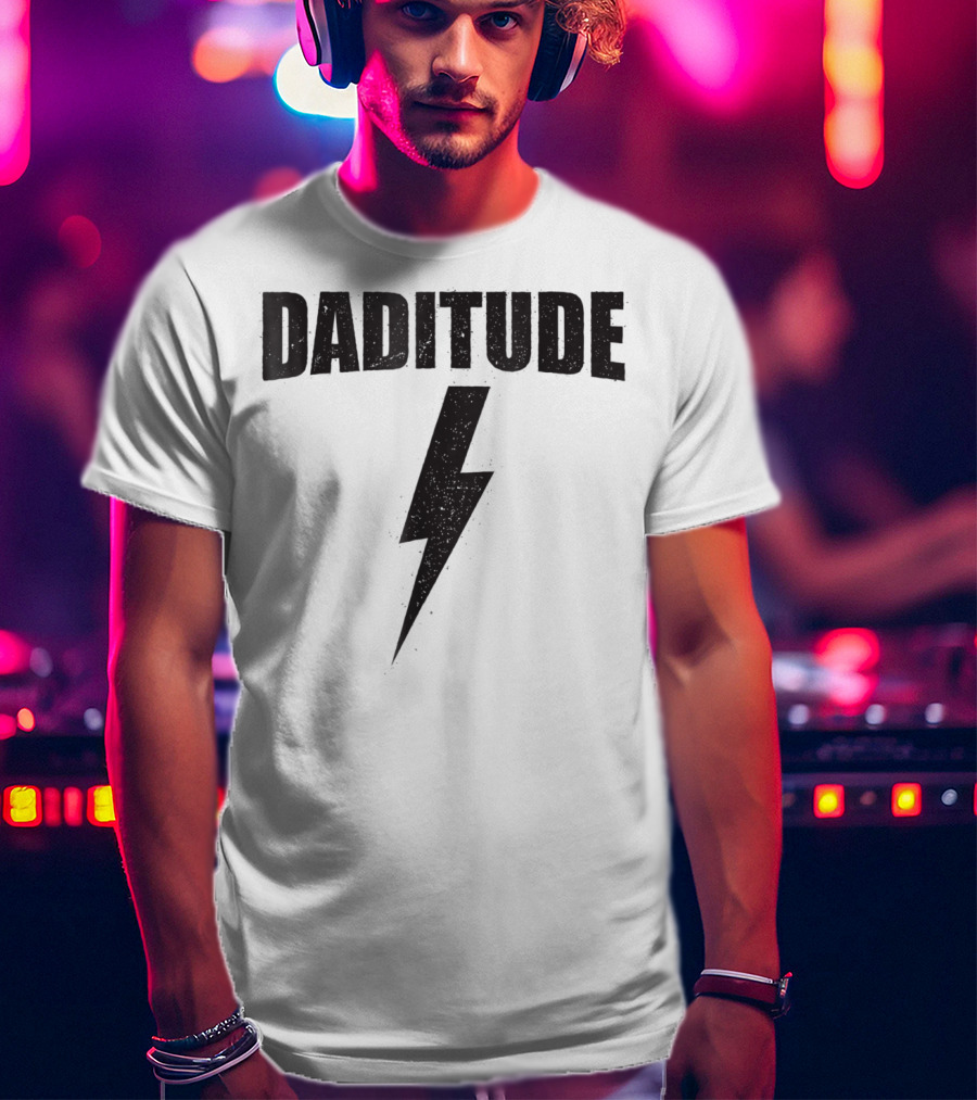 Daditude Cool Bolt Fathers Birthday Dad T-Shirt