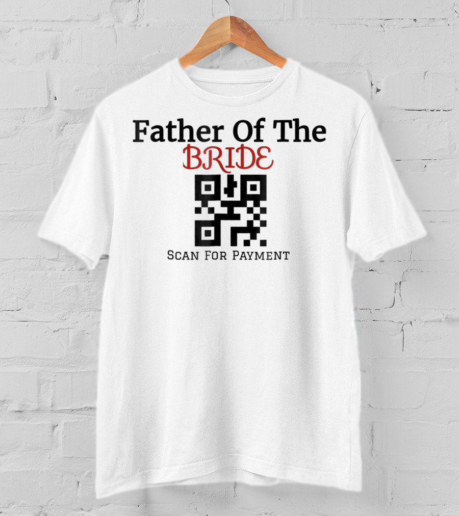 Father Of The Bride QR Code Scan For Payment T-Shirt