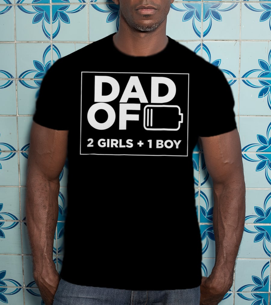 Dad Of 2 Girls 1 Boy Low Battery T-Shirt