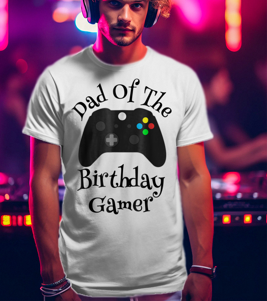Dad Of The Birthday Gamer Video Game Controller T-Shirt