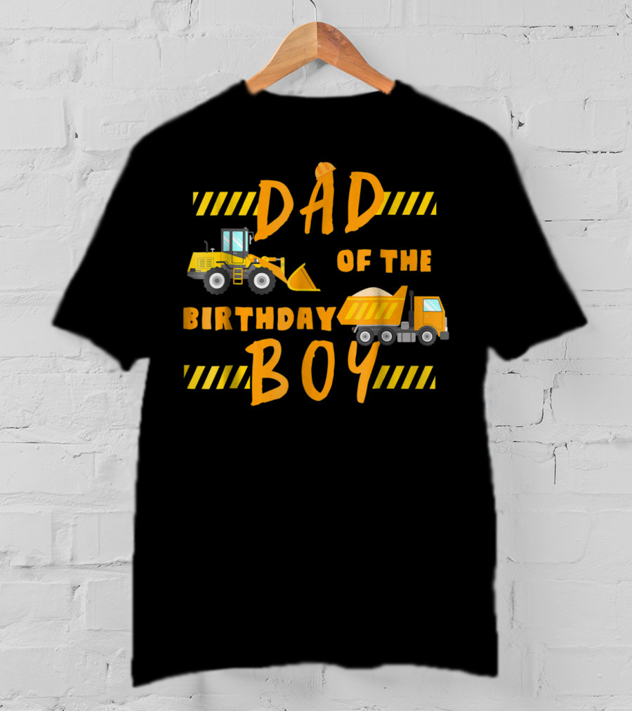 Dad Of The Birthday Boy Construction Party Theme Machinery 68 T-Shirt