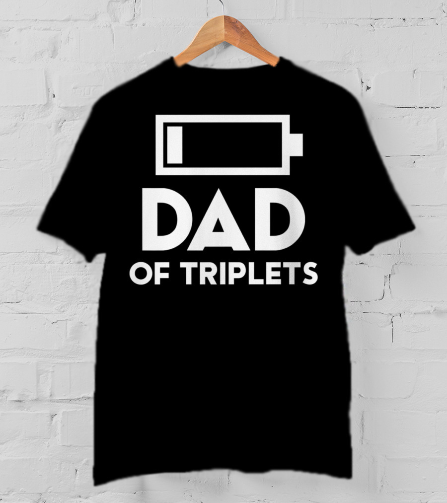 Dad Of Triplets Low Battery Icon Daughter Son80 T-Shirt