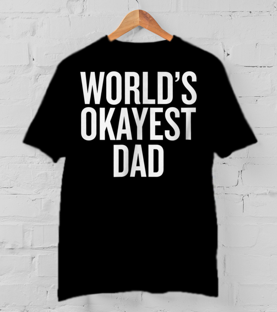 World's Okayest Dad Funny Adult Parent Father's Day T-Shirt
