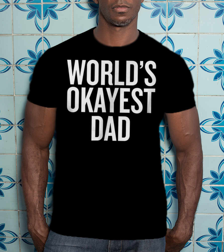 World's Okayest Dad Funny Adult Parent Father's Day T-Shirt