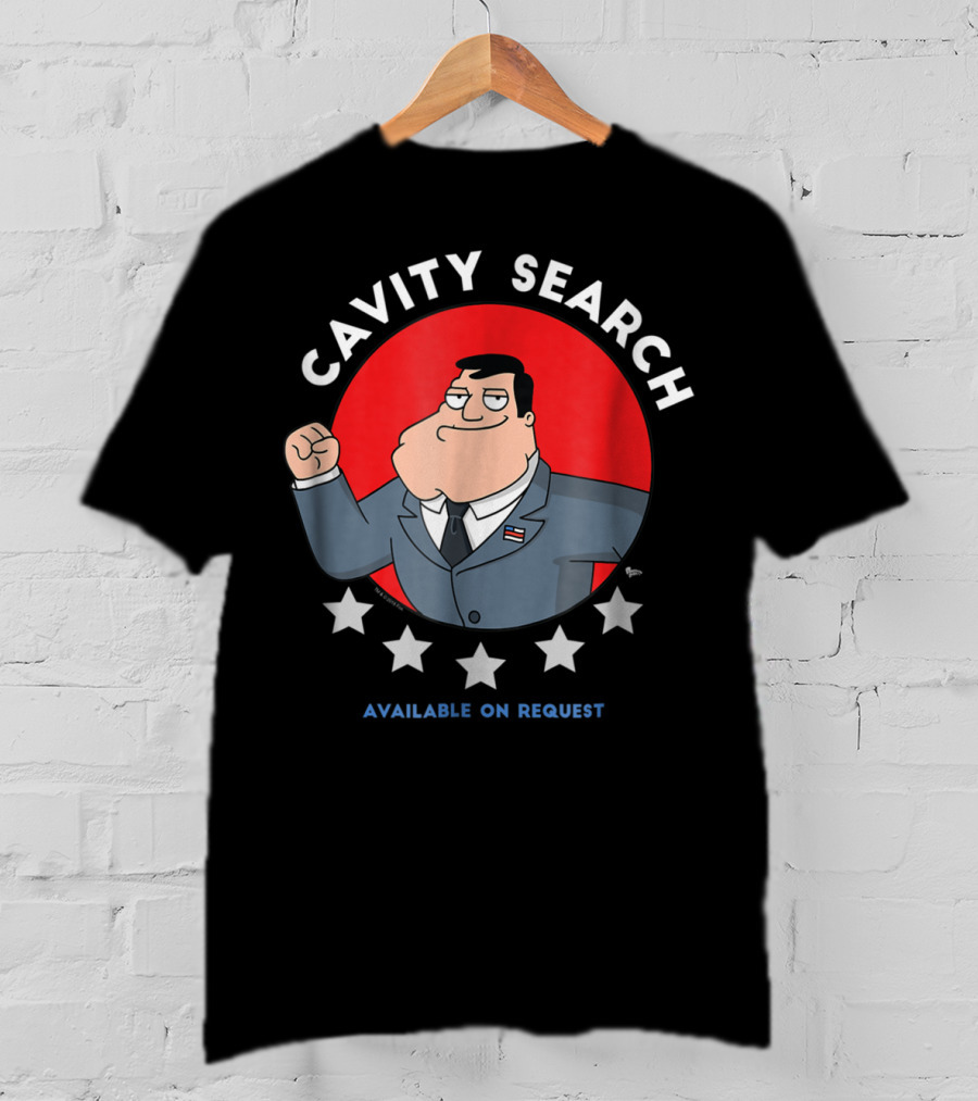 American Dad Cavity Search Available On Request 64 T-Shirt