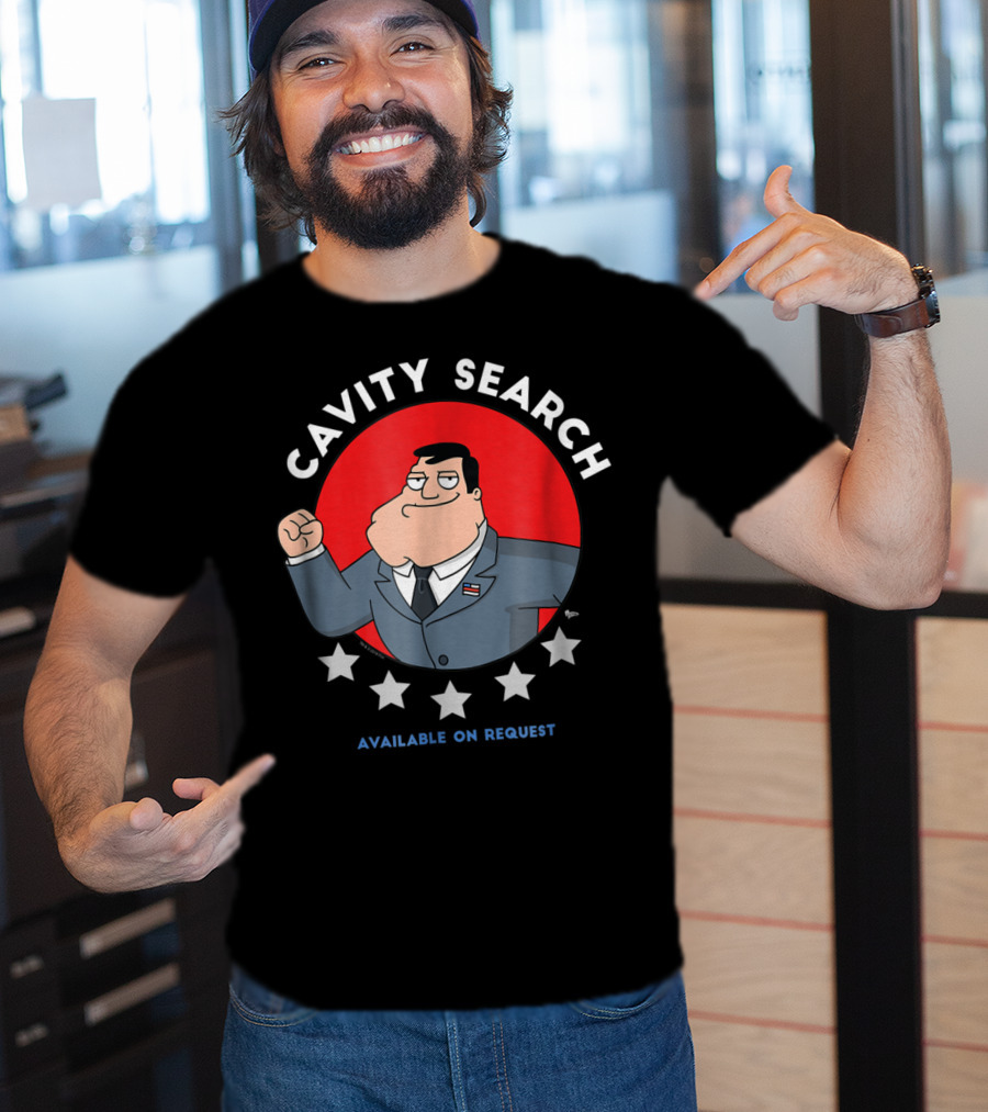 American Dad Cavity Search Available On Request 64 T-Shirt