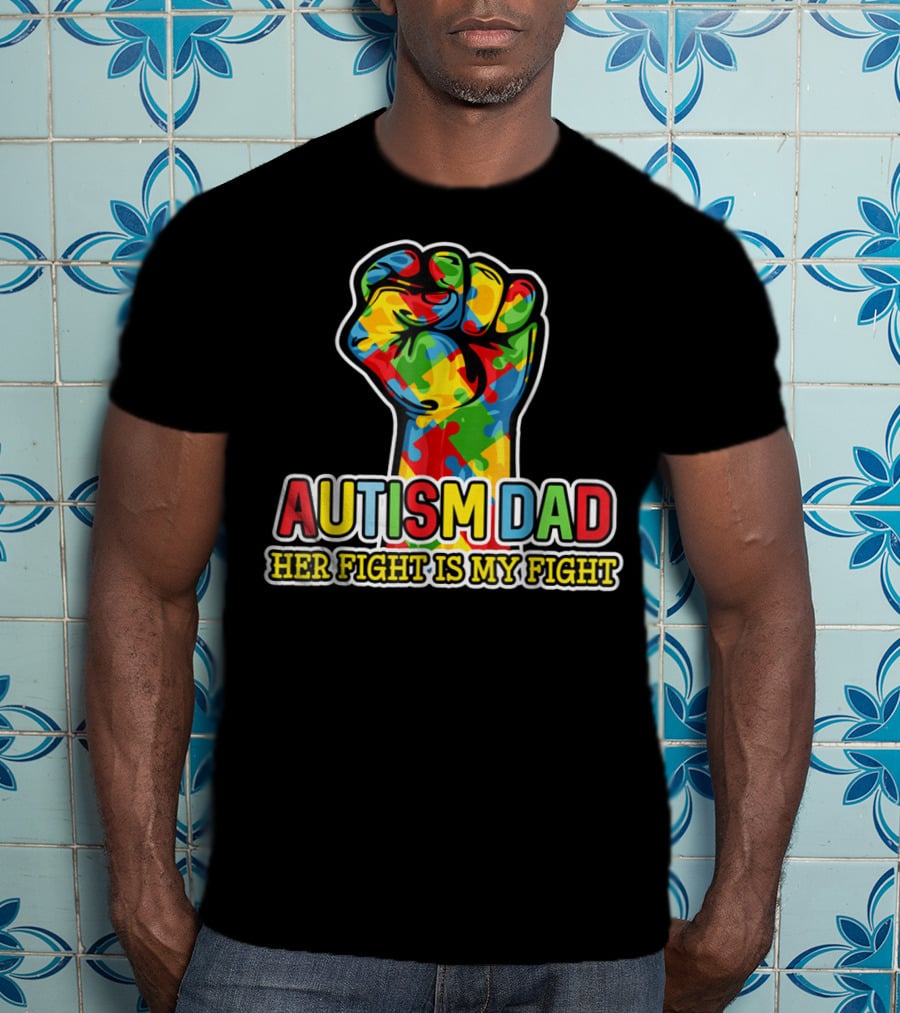 Autism Dad Her Fight Is My Fight Colorful Puzzle Piece Fist T-Shirt