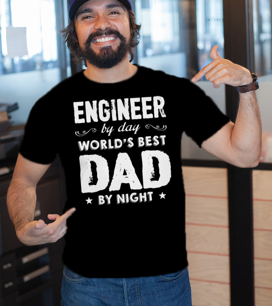 Engineer By Day World's Best Dad By Night T-Shirt