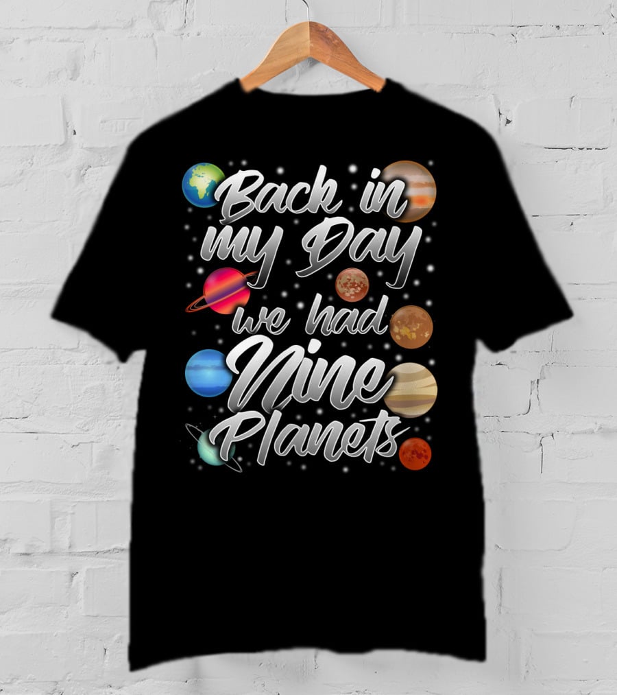 Back In My Day We Had Nine Planets Pluto Dad15 T-Shirt