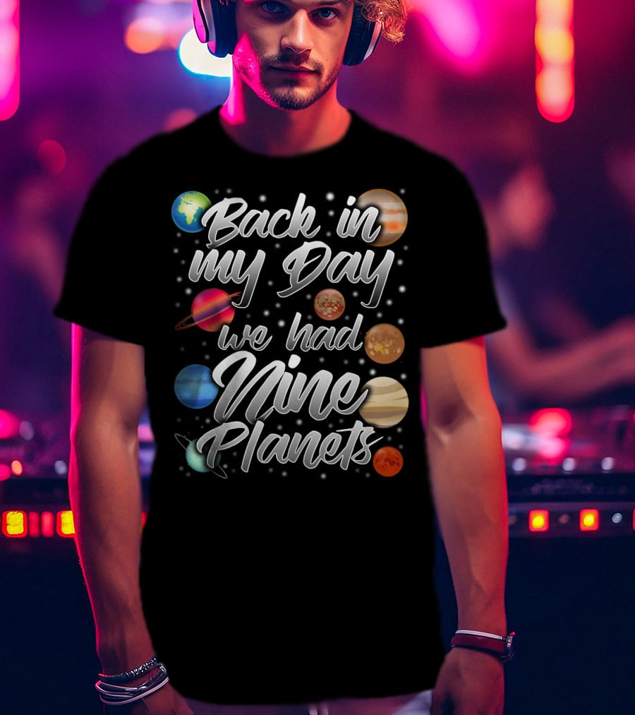 Back In My Day We Had Nine Planets Pluto Dad15 T-Shirt