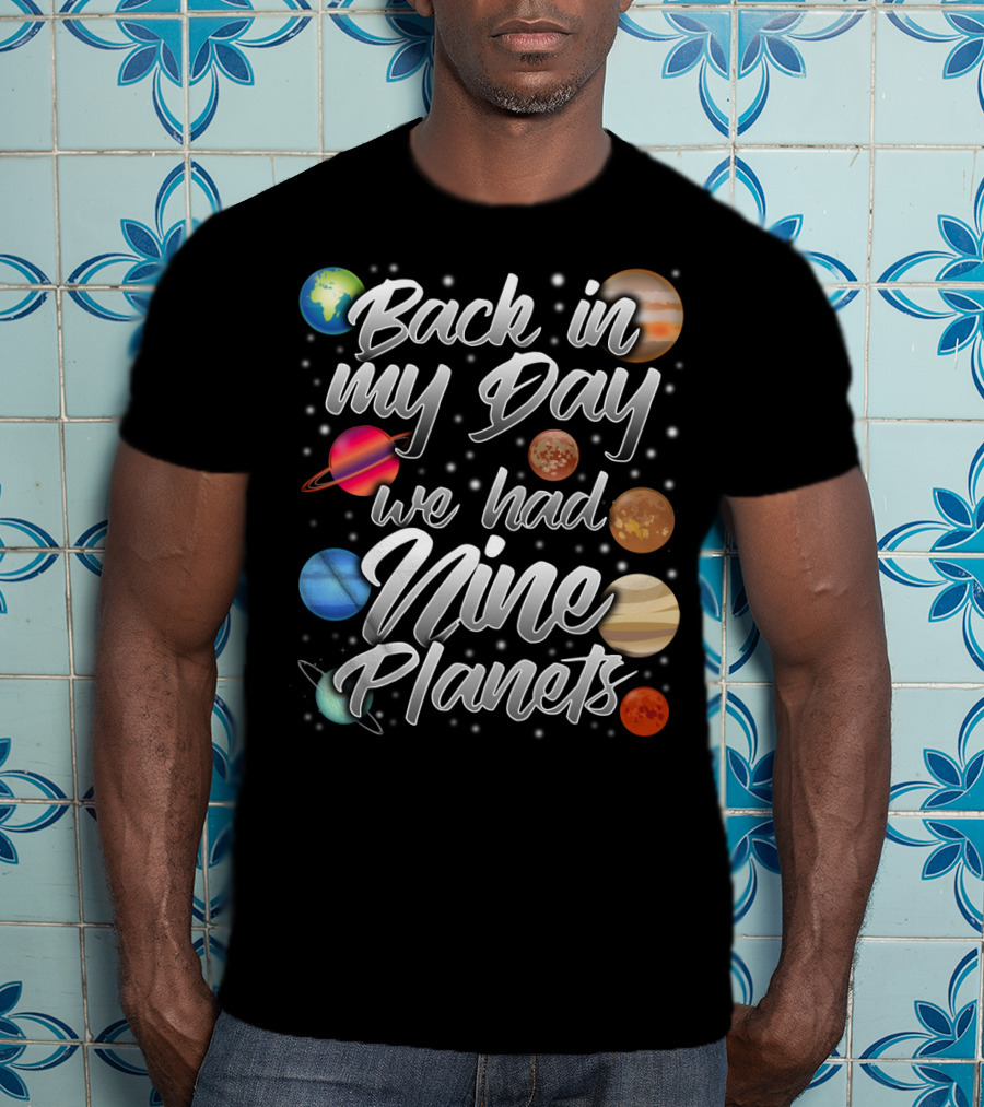 Back In My Day We Had Nine Planets Pluto Dad15 T-Shirt