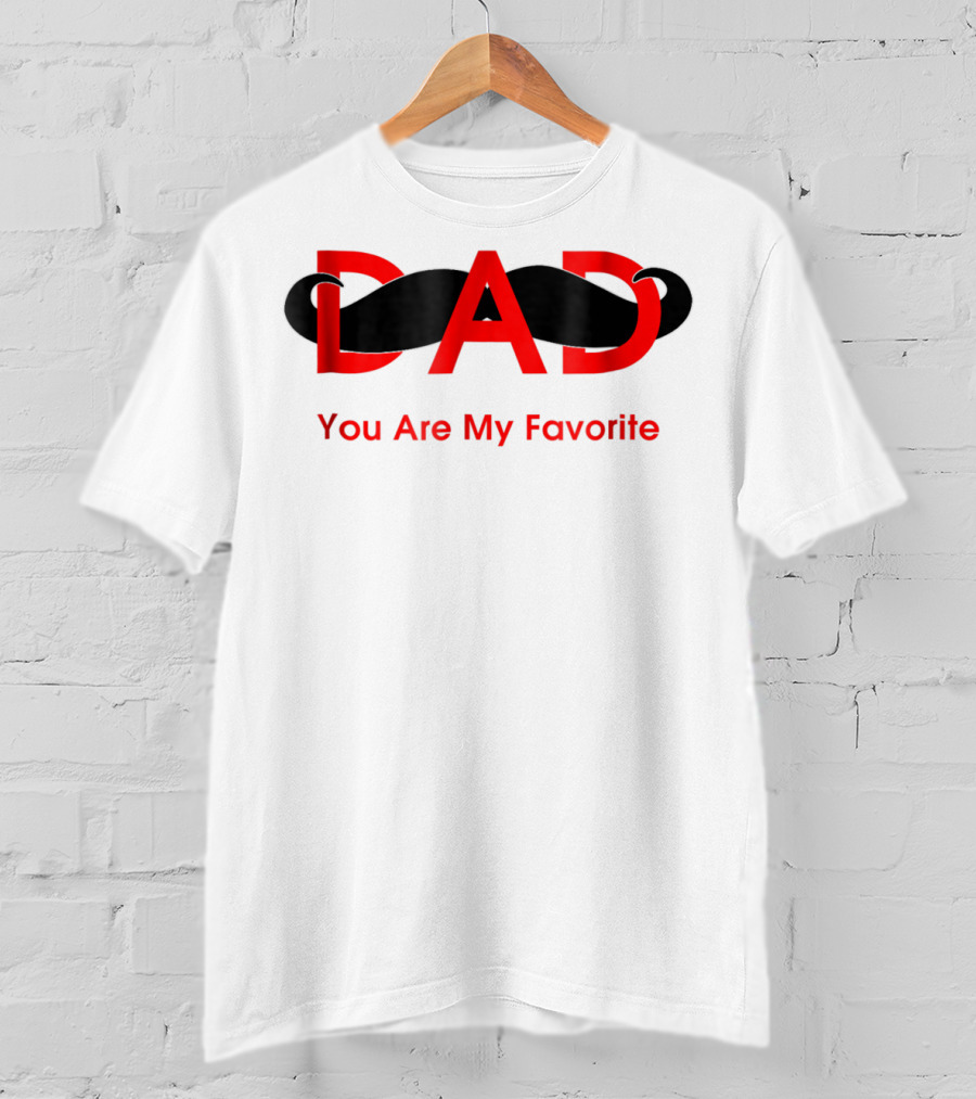 Dad You Are My Favorite Person T-Shirt