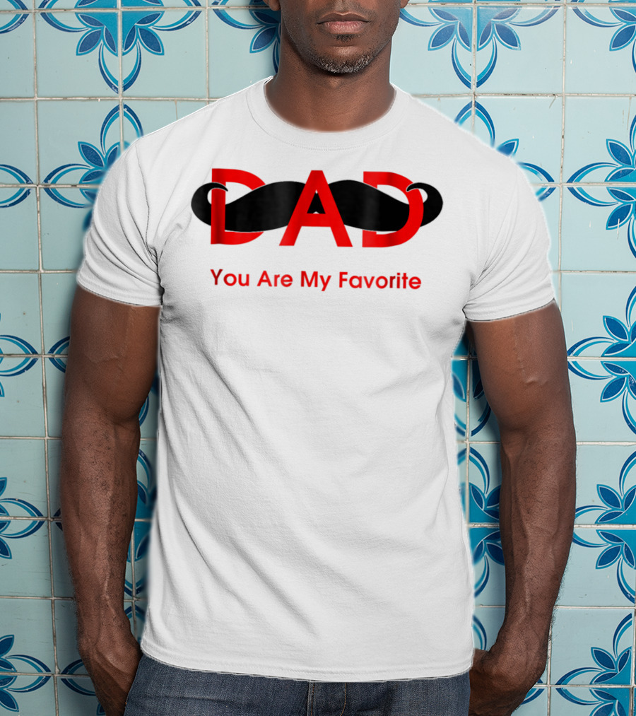Dad You Are My Favorite Person T-Shirt