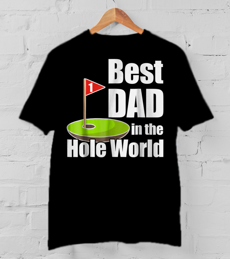 Best Dad In The Hole World Golf Lover29 T-Shirt