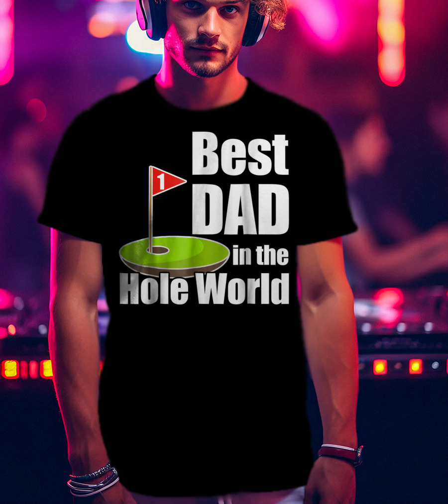 Best Dad In The Hole World Golf Lover29 T-Shirt