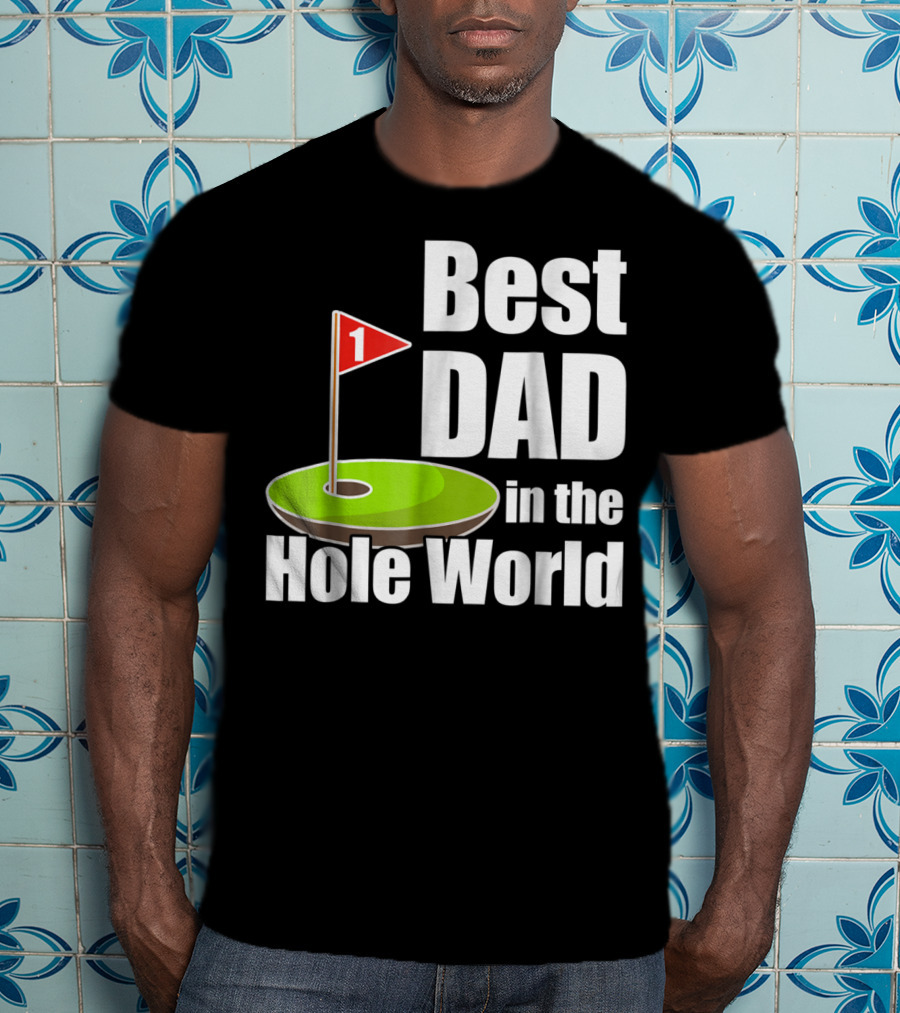Best Dad In The Hole World Golf Lover29 T-Shirt