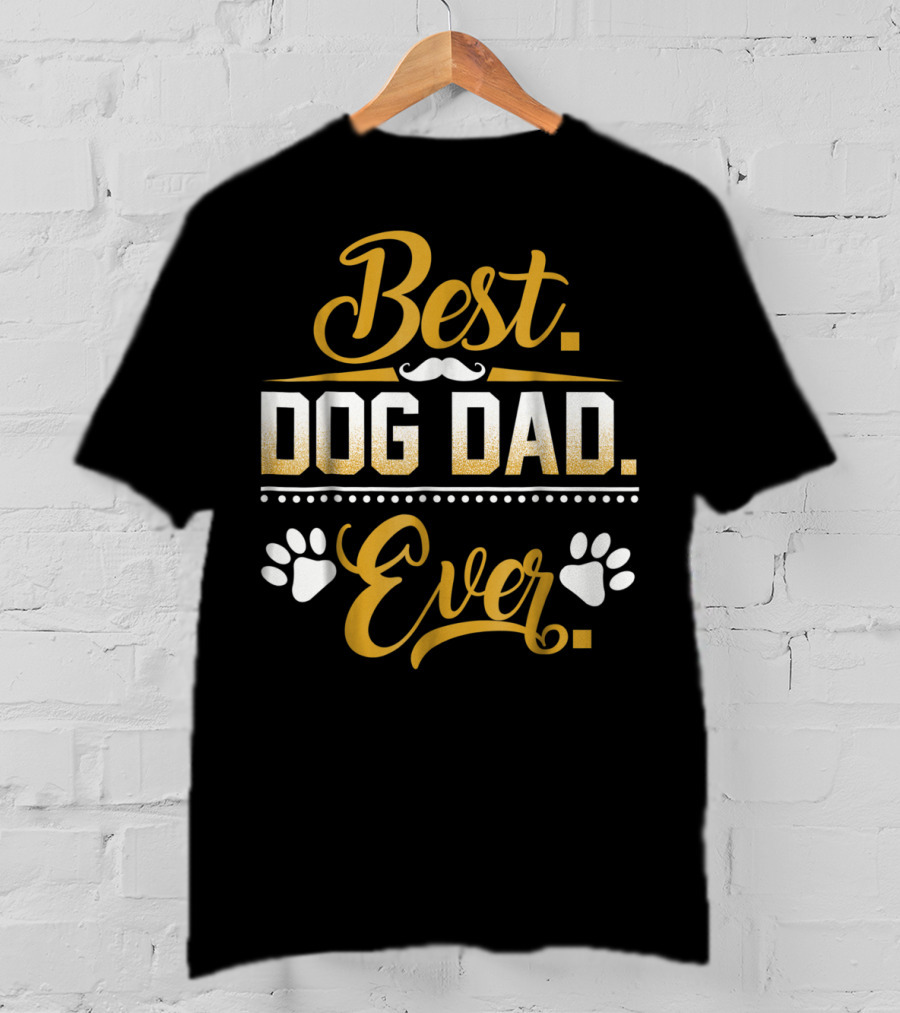 Best Dog Dad Ever Funny Dog Dad Paws Mustache Men52 T-Shirt