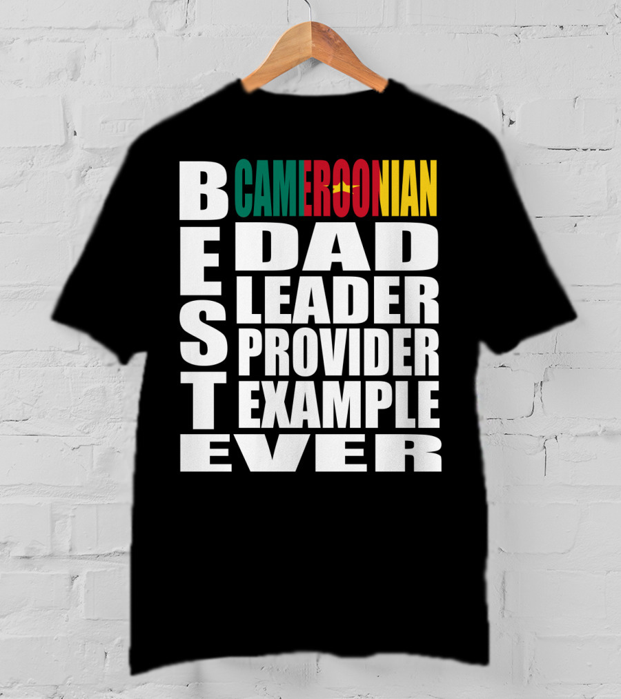 BEST Cameroonian Dad Leader Provider Example Ever T-Shirt