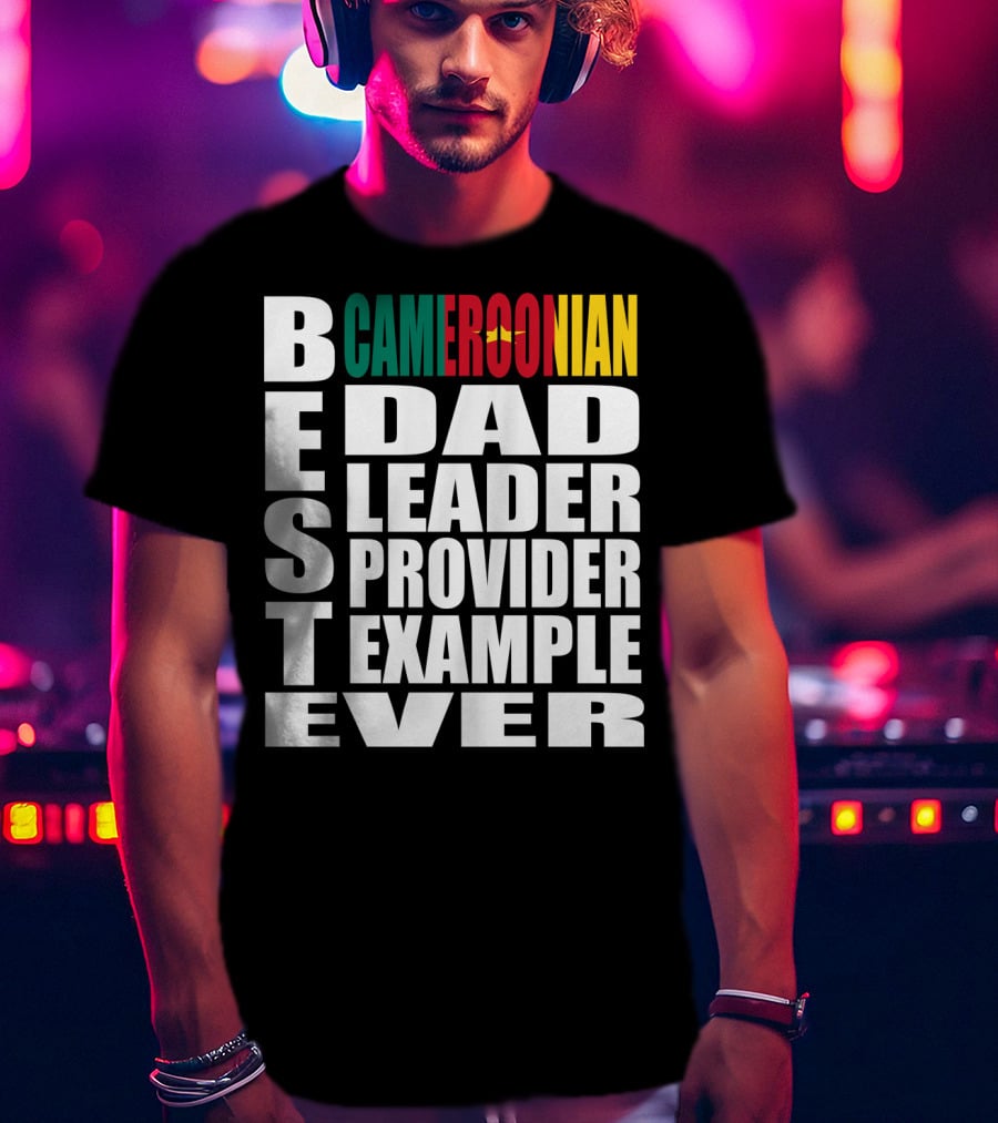 BEST Cameroonian Dad Leader Provider Example Ever T-Shirt