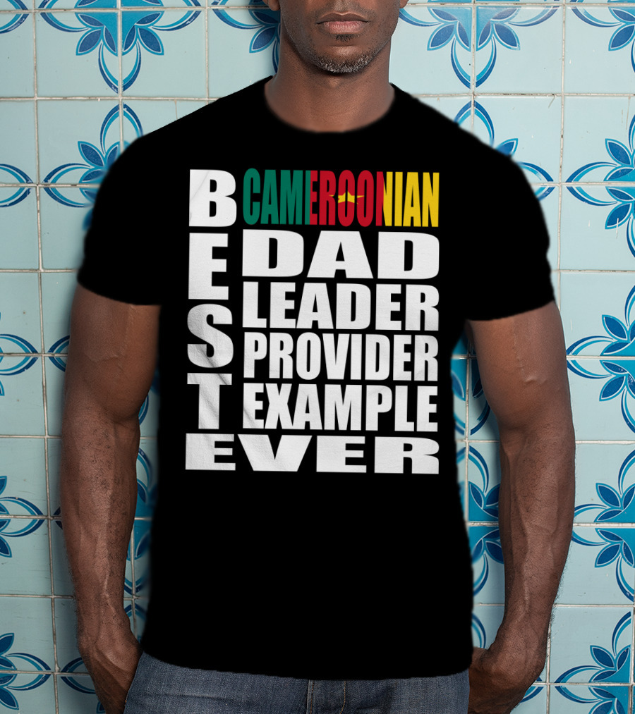 BEST Cameroonian Dad Leader Provider Example Ever T-Shirt