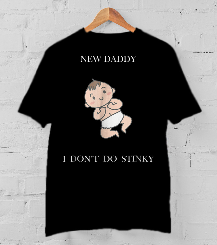 New Daddy I Don't Do Stinky Baby T-Shirt