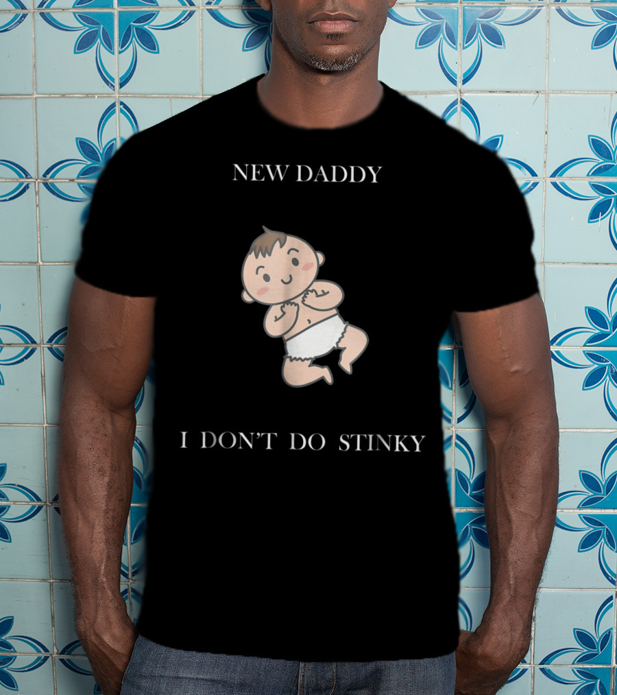 New Daddy I Don't Do Stinky Baby T-Shirt