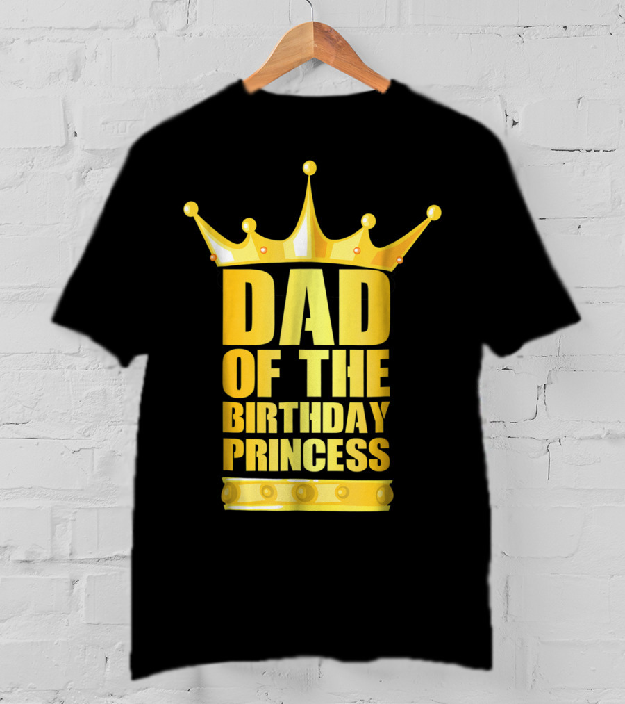 Dad Of The Birthday Princess Crown T-Shirt