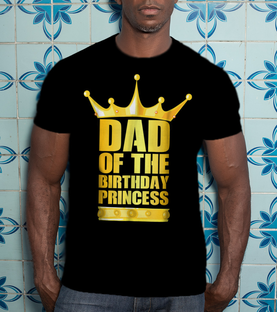 Dad Of The Birthday Princess Crown T-Shirt