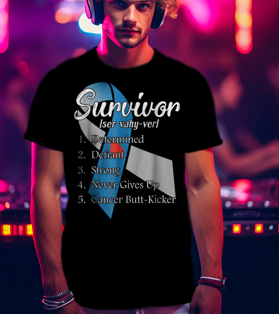 Survivor Determined Defiant Strong Never Gives Up Cancer Butt-Kicker T-Shirt