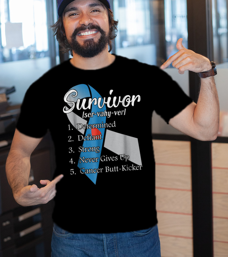 Survivor Determined Defiant Strong Never Gives Up Cancer Butt-Kicker T-Shirt