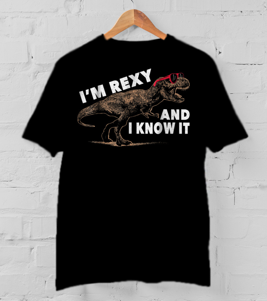 I'm Rexy And I Know It Dinosaur TRex Daddy T-Shirt