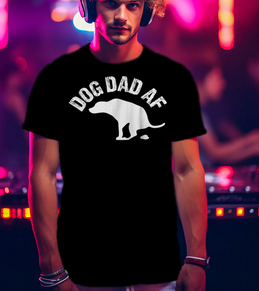 Dog Dad AF Funny Animal Lover Dog T-Shirt