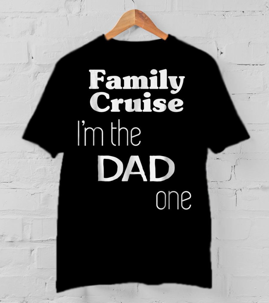 Family Cruise I'm The Dad One T-Shirt