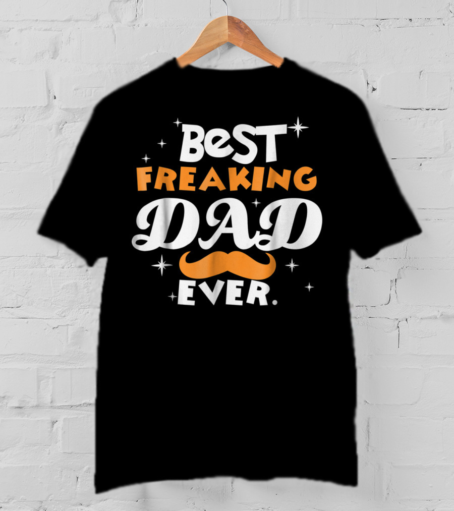 Best Freaking Dad Ever Mustache Stars T-Shirt