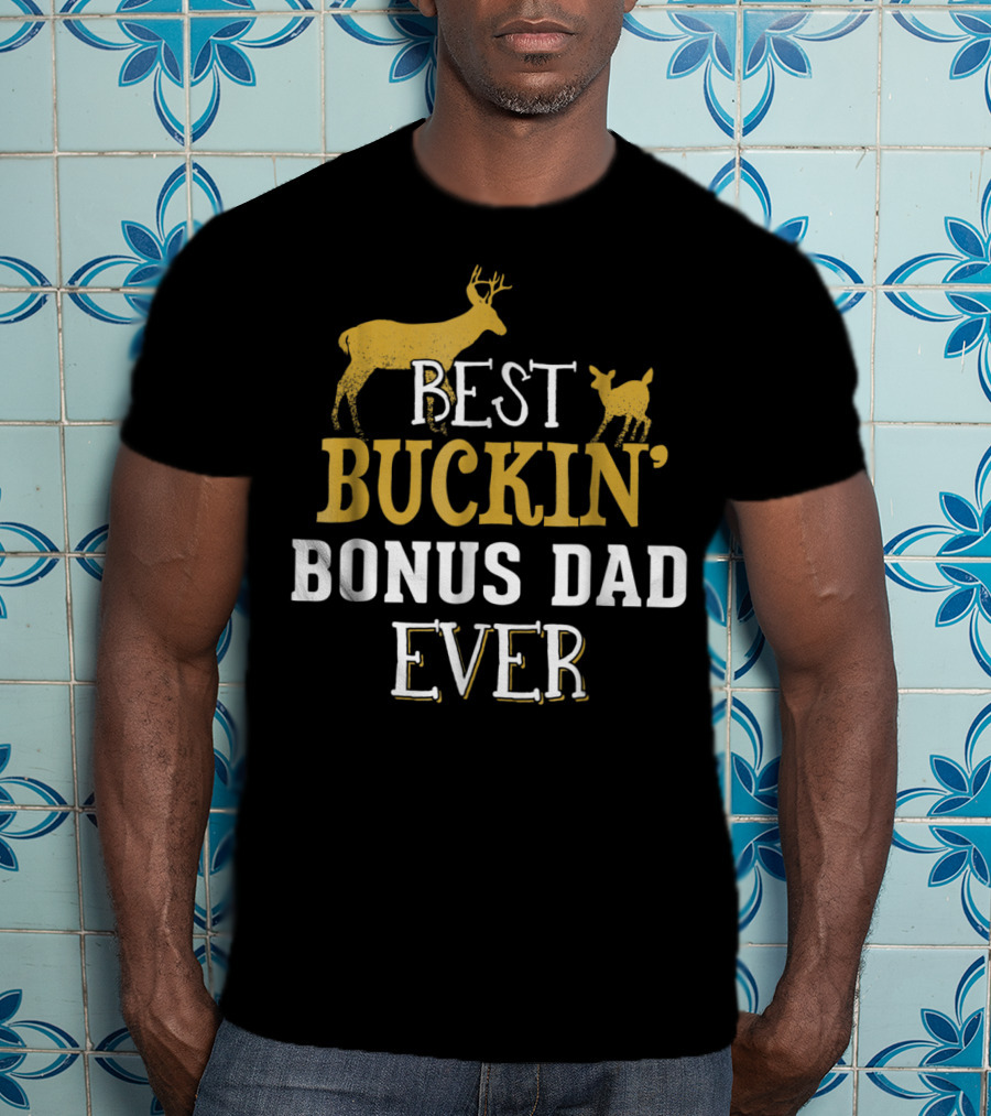 Best Buckin' Bonus Dad Ever Hunting Buck Grandpa30 T-Shirt