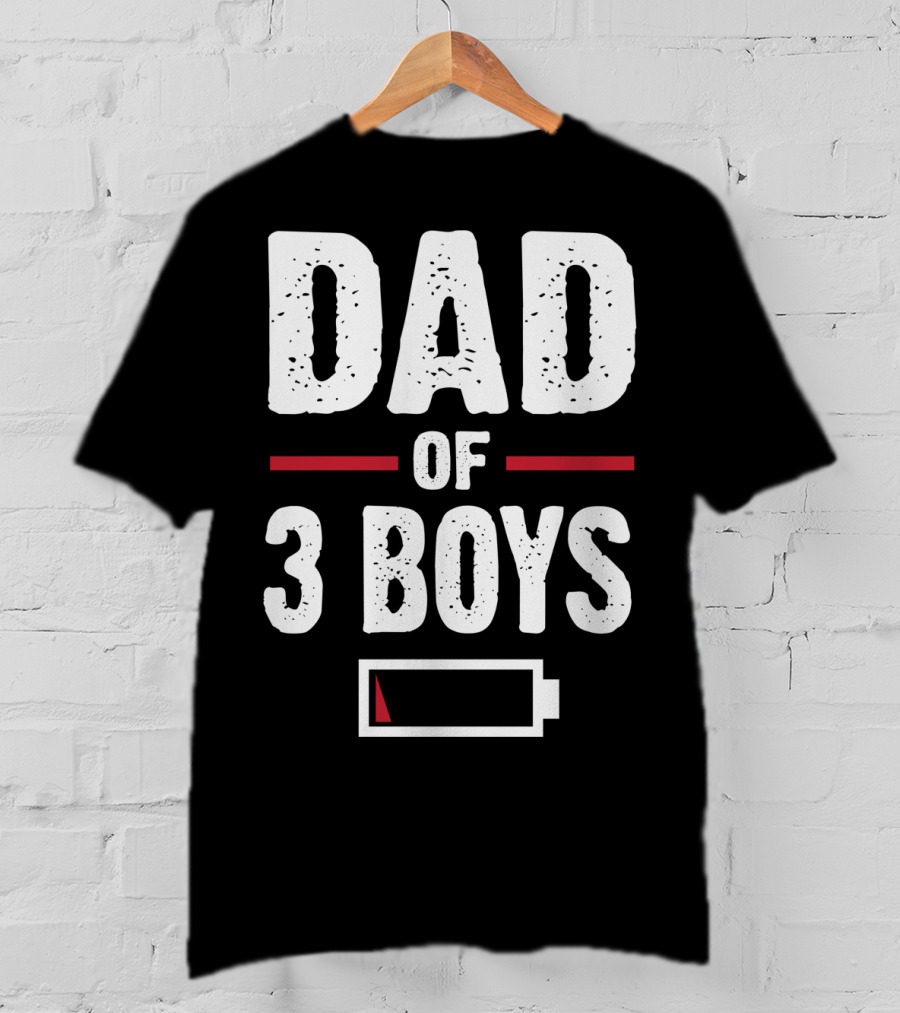 Dad Of Three Boys Low Battery T-Shirt