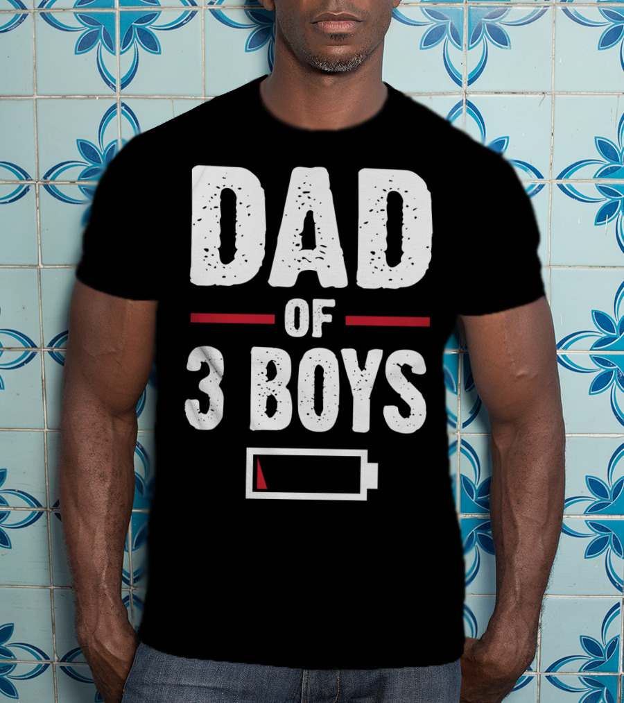 Dad Of Three Boys Low Battery T-Shirt