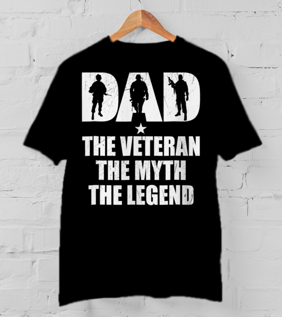 DAD The Veteran The Myth The Legend With Soldier T-Shirt