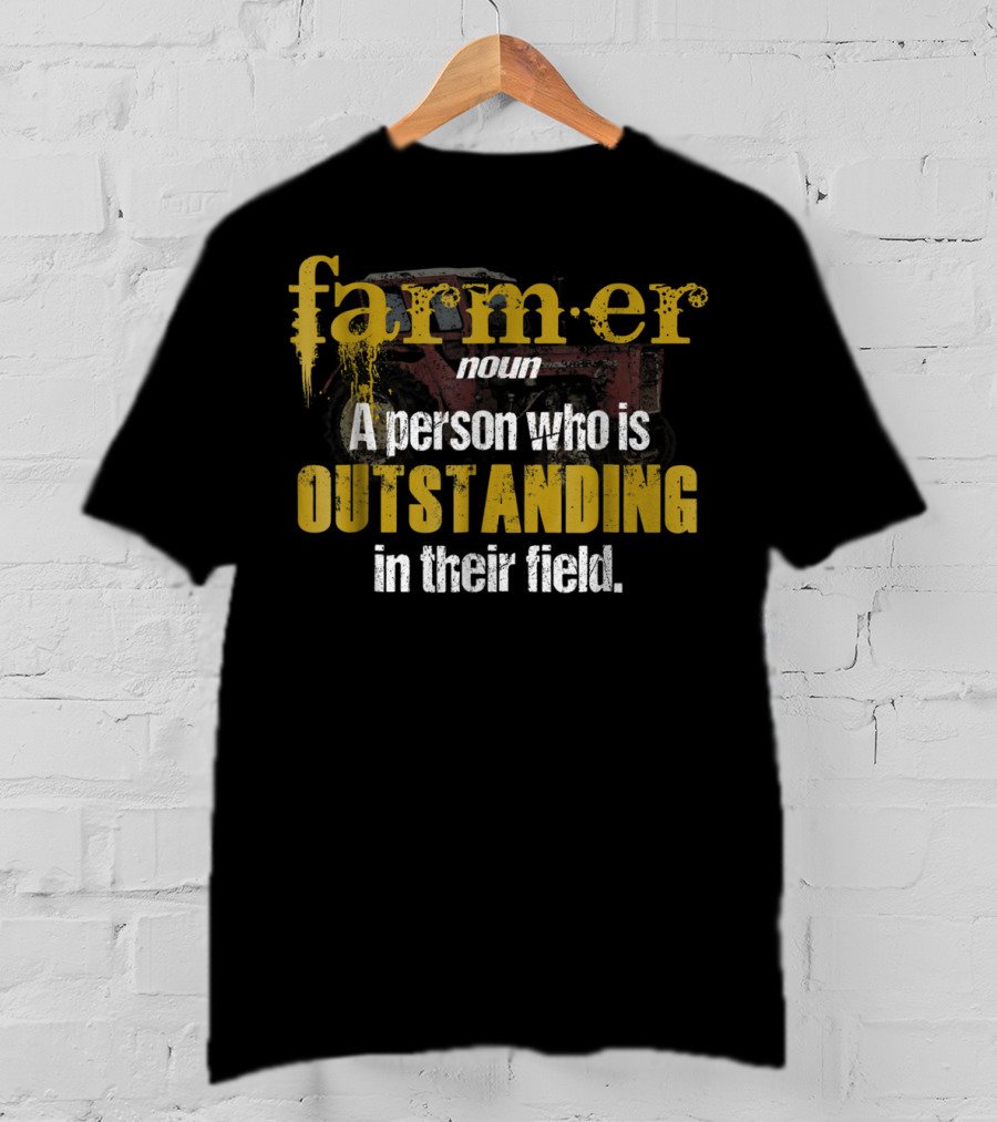 Farmer Definition Noun A Person Who Is Outstanding In Their Field T-Shirt
