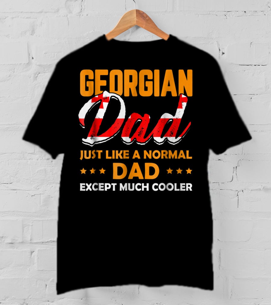 Georgian Dad Just Like A Normal Dad Except Much Cooler T-Shirt