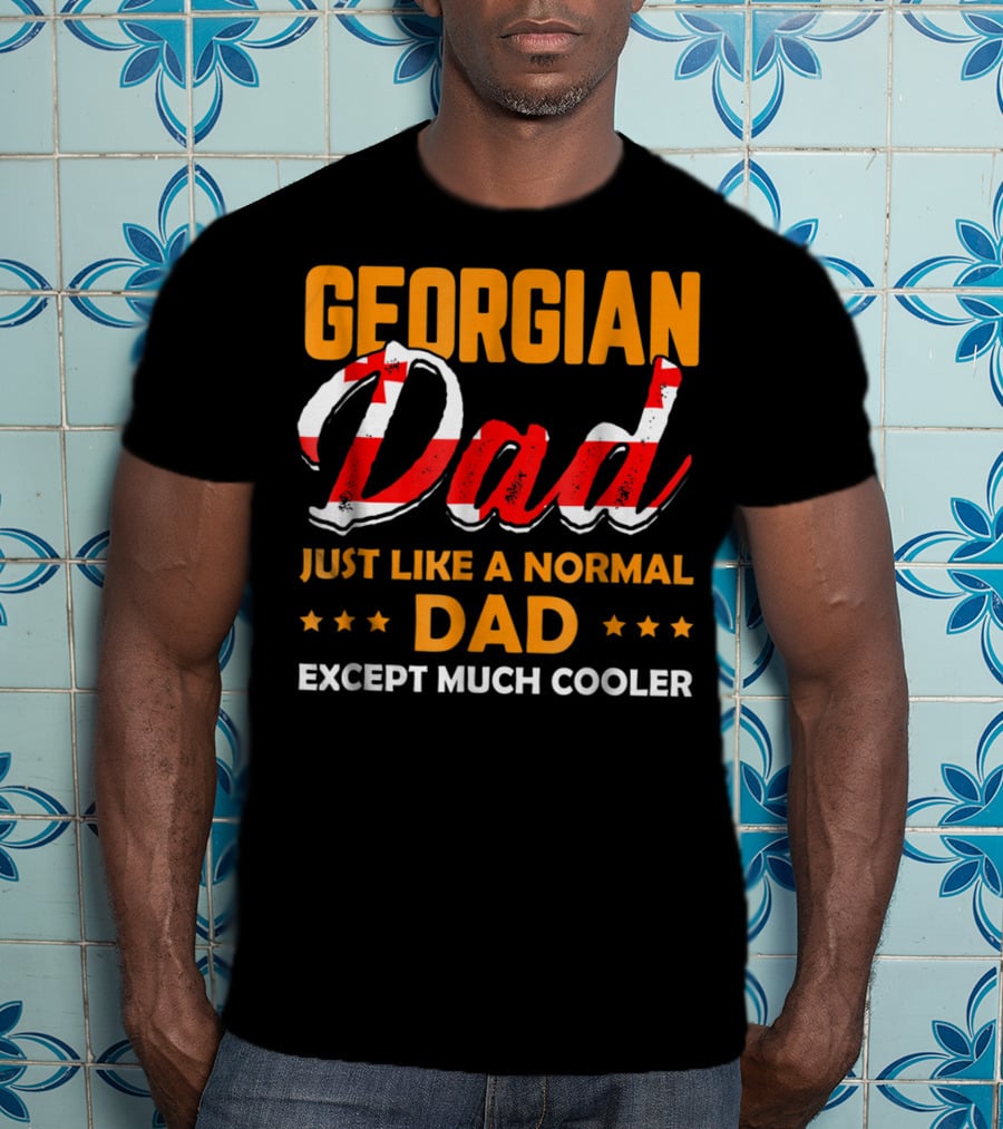 Georgian Dad Just Like A Normal Dad Except Much Cooler T-Shirt