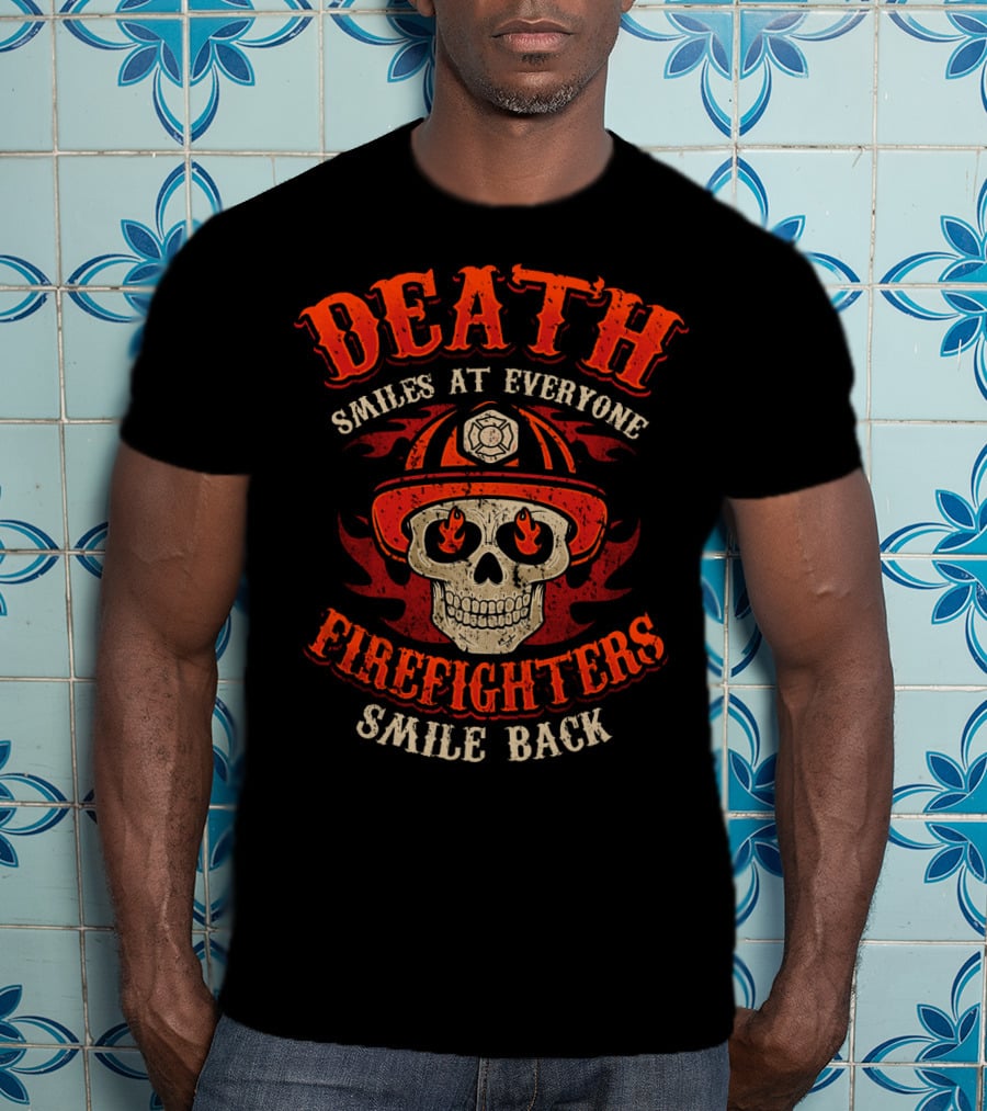 Death Smiles At Everyone Firefighters Smile Back Skull Fire Helmet T-Shirt