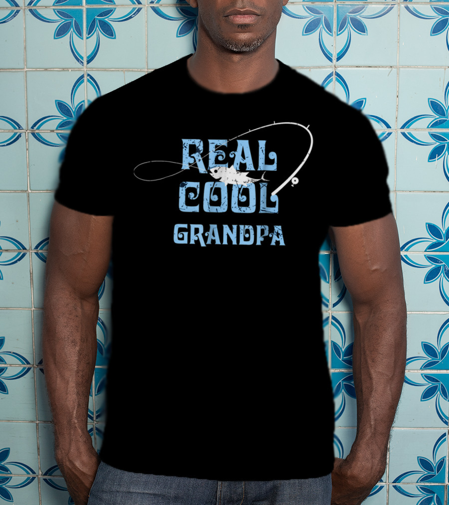 Real Cool Grandpa Fishing Grandpa Funny Dad Fisherman30 T-Shirt