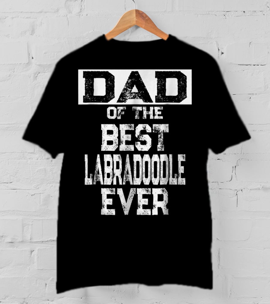 Dad Of The Best Labradoodle Ever For Dog Lovers 65 T-Shirt
